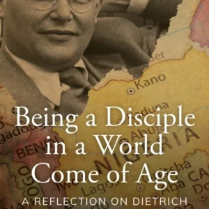 Being a Disciple in a World Come of Age Being a Disciple in a World Come of Age