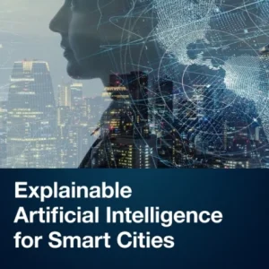 Explainable Artificial Intelligence for Smart Cities Explainable Artificial Intelligence for Smart Cities