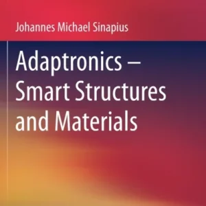 Adaptronics – Smart Structures and Materials Adaptronics – Smart Structures and Materials