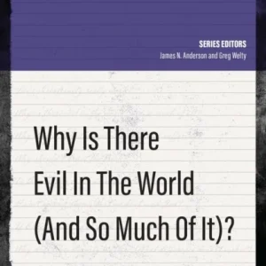 Why Is There Evil in the World (and So Much of It?)