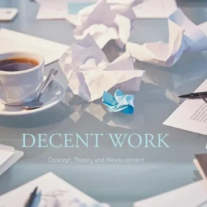 Decent Work: Concept, Theory and Measurement