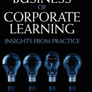 The Business of Corporate Learning The Business of Corporate Learning