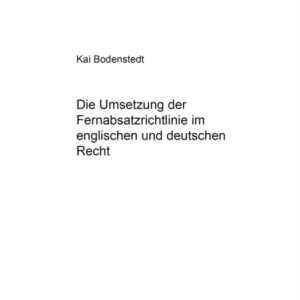 Die Umsetzung der Fernabsatzrichtlinie im englischen und deutschen Recht