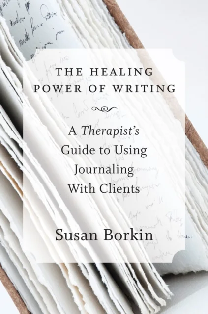 The Healing Power of Writing – A Therapist's Guide to Using Journaling With Clients