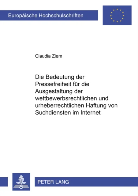 Die Bedeutung Der Pressefreiheit Fuer Die Ausgestaltung Der Wettbewerbsrechtlichen Und Urheberrechtl