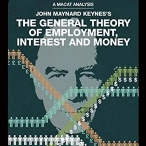 An Analysis of John Maynard Keyne&raquo;s The General Theory of Employment, Interest and Money