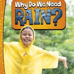 Why Do We Need Rain? Why Do We Need Rain?