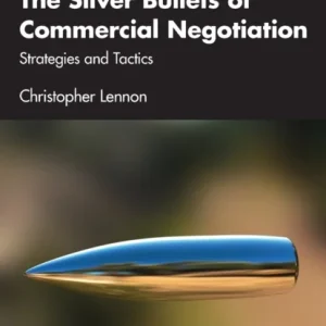 The Silver Bullets of Commercial Negotiation The Silver Bullets of Commercial Negotiation