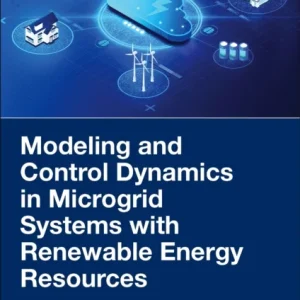 Modeling and Control Dynamics in Microgrid Systems with Renewable Energy Resources Modeling and Control Dynamics in Microgrid Systems with Renewable Energy Resources
