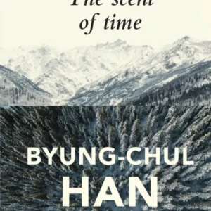 The Scent of Time – A Philosophical Essay on the Art of Lingering The Scent of Time – A Philosophical Essay on the Art of Lingering