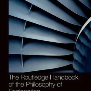 The Routledge Handbook of the Philosophy of Engineering The Routledge Handbook of the Philosophy of Engineering