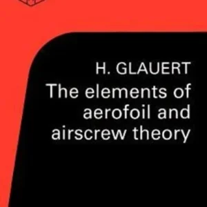 The Elements of Aerofoil and Airscrew Theory The Elements of Aerofoil and Airscrew Theory
