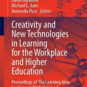 Creativity and New Technologies in Learning for the Workplace and Higher Education Creativity and New Technologies in Learning for the Workplace and Higher Education