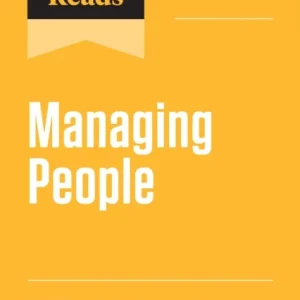 HBR&raquo;s 10 Must Reads on Managing People, Updated and Expanded (featuring &laquo;Are You a Good Boss–or a Great One?&raquo; by Linda A. Hill and Kent Lineback)