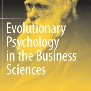 Evolutionary Psychology in the Business Sciences Evolutionary Psychology in the Business Sciences