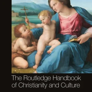 The Routledge Handbook of Christianity and Culture The Routledge Handbook of Christianity and Culture