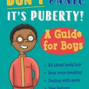 Don’t Panic, It’s Puberty!: A Guide for Boys Don’t Panic, It’s Puberty!: A Guide for Boys