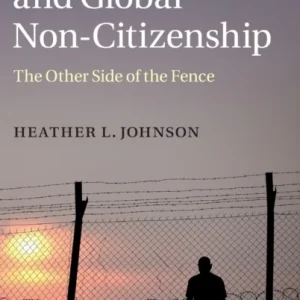Borders, Asylum and Global Non-Citizenship Borders, Asylum and Global Non-Citizenship