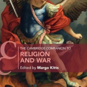 The Cambridge Companion to Religion and War The Cambridge Companion to Religion and War