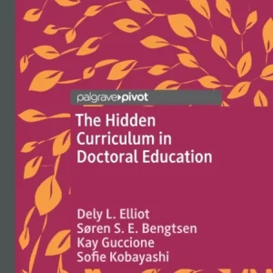 The Hidden Curriculum in Doctoral Education The Hidden Curriculum in Doctoral Education