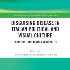 Disguising Disease in Italian Political and Visual Culture
