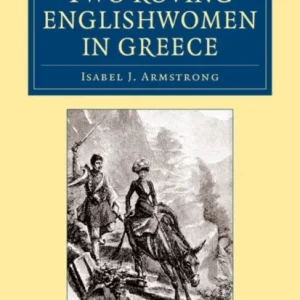 Two Roving Englishwomen in Greece Two Roving Englishwomen in Greece