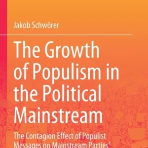 The Growth of Populism in the Political Mainstream The Growth of Populism in the Political Mainstream