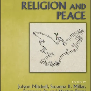 The Wiley Blackwell Companion to Religion and Peace