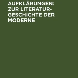 Aufklarungen: Zur Literaturgeschichte Der Moderne Aufklarungen: Zur Literaturgeschichte Der Moderne