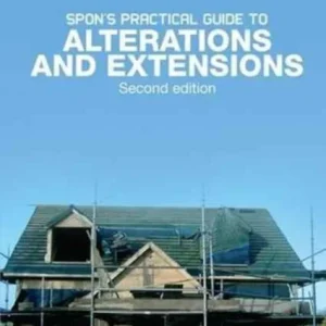 Spon&raquo;s Practical Guide to Alterations & Extensions