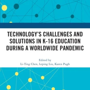 Technology»s Challenges and Solutions in K-16 Education during a Worldwide Pandemic Technology»s Challenges and Solutions in K-16 Education during a Worldwide Pandemic