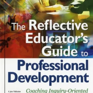 The Reflective Educator¿s Guide to Professional Development The Reflective Educator¿s Guide to Professional Development