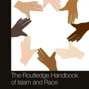 The Routledge Handbook of Islam and Race The Routledge Handbook of Islam and Race
