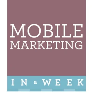 Successful Mobile Marketing in a Week Successful Mobile Marketing in a Week