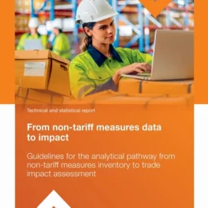 From Non-tariff Measures Data to Impact: Guidelines for the Analytical Pathway from Non-tariff Measures Inventory to Trade Impact Assessment From Non-tariff Measures Data to Impact: Guidelines for the Analytical Pathway from Non-tariff Measures Inventory to Trade Impact Assessment