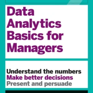 HBR Guide to Data Analytics Basics for Managers (HBR Guide Series)