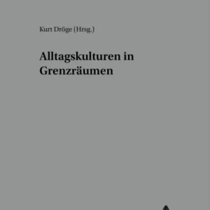 Alltagskulturen in Grenzraeumen