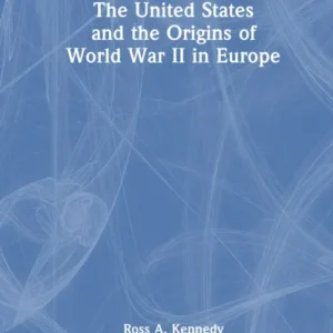 The United States and the Origins of World War II in Europe The United States and the Origins of World War II in Europe