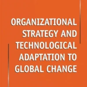 Organizational Strategy and Technological Adaptation to Global Change Organizational Strategy and Technological Adaptation to Global Change