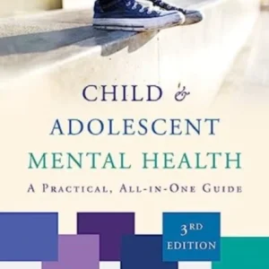 Child & Adolescent Mental Health – A Practical, All–in–One Guide, Third Edition Child & Adolescent Mental Health – A Practical, All–in–One Guide, Third Edition