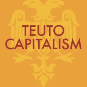 Teutocapitalism Teutocapitalism