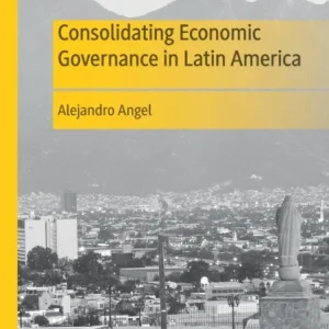 Consolidating Economic Governance in Latin America