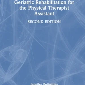 Geriatric Rehabilitation for the Physical Therapist Assistant Geriatric Rehabilitation for the Physical Therapist Assistant