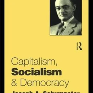 Capitalism, Socialism and Democracy Capitalism, Socialism and Democracy