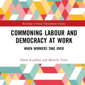 Commoning Labour and Democracy at Work Commoning Labour and Democracy at Work