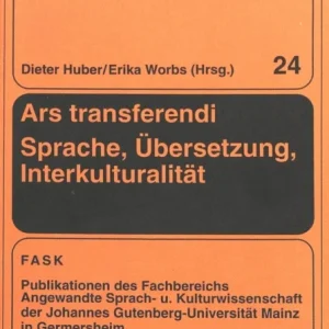 Ars Transferendi – Sprache, Uebersetzung, Interkulturalitaet Ars Transferendi – Sprache, Uebersetzung, Interkulturalitaet