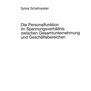 Die Personalfunktion Im Spannungsverhaeltnis Zwischen Gesamtunternehmung Und Geschaeftsbereichen