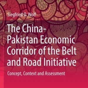 The China-Pakistan Economic Corridor of the Belt and Road Initiative