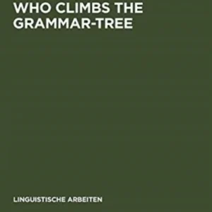 Who Climbs the Grammar-Tree Who Climbs the Grammar-Tree