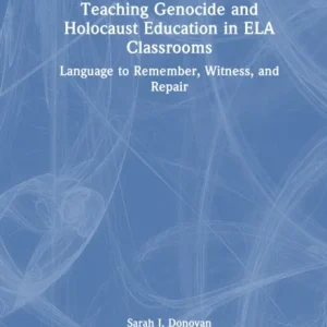 Teaching Genocide and Holocaust Education in ELA Classrooms Teaching Genocide and Holocaust Education in ELA Classrooms